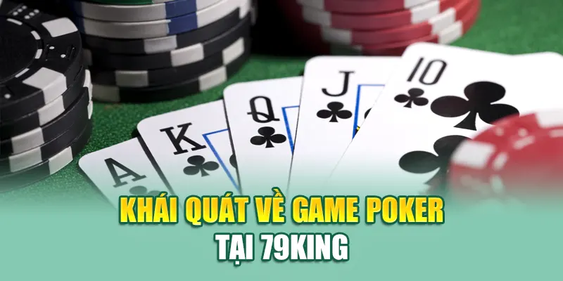 Khái quát về game Poker tại 79King