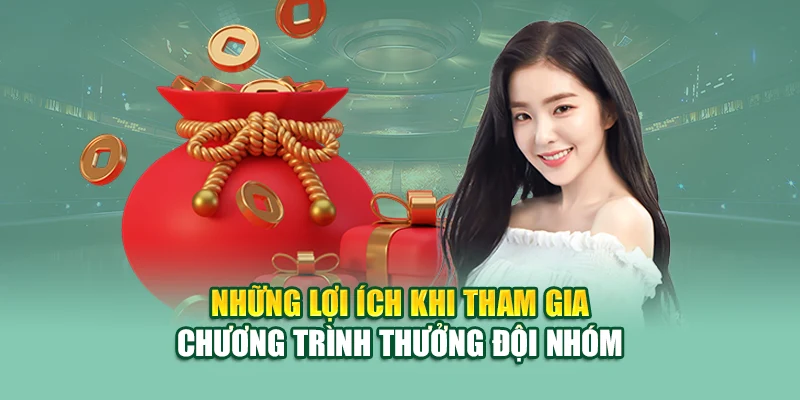 Những lợi ích khi tham gia chương trình thưởng đội nhóm