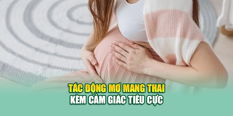 Tác động mơ mang thai kèm cảm giác tiêu cực