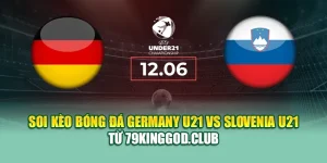 Soi Kèo Bóng Đá Germany U21 Vs Slovenia U21 Từ mpnrc.in.net