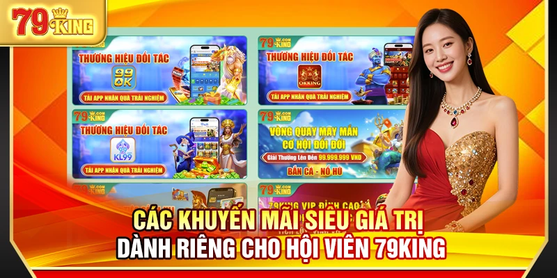 Các khuyến mãi siêu giá trị dành riêng cho hội viên 79King